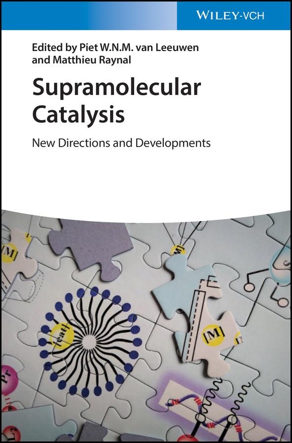 Supramolecular Catalysis by Matthieu Raynal, Piet W.N.M. van Leeuwen