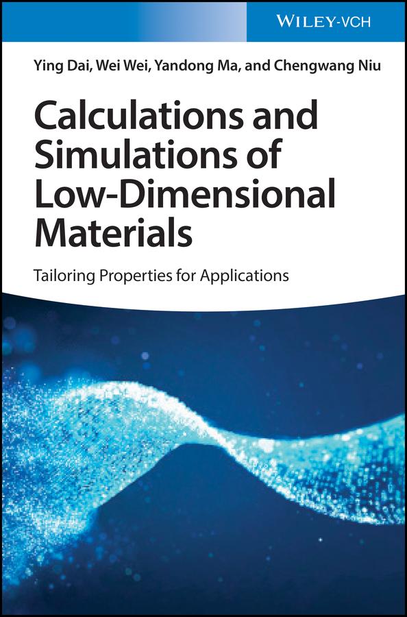Calculations and Simulations of Low-Dimensional Materials by Chengwang Niu, Wei Wei, Yandong Ma, Ying Dai