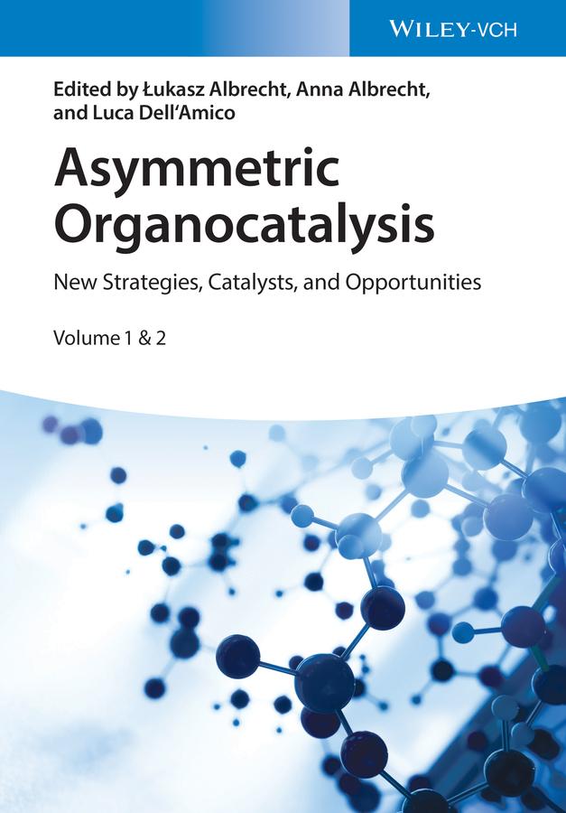 Asymmetric Organocatalysis by Anna Albrecht, Luca Dell'Amico, Lukasz Albrecht