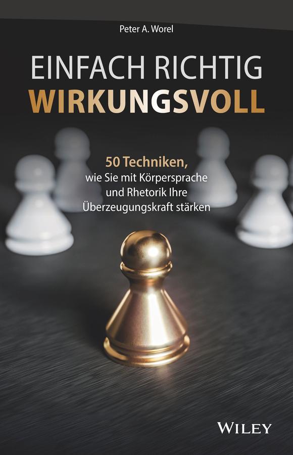 Einfach richtig wirkungsvoll by Peter A. Worel