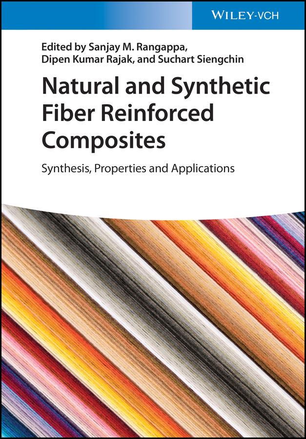 Natural and Synthetic Fiber Reinforced Composites by Dipen Kumar Rajak, Sanjay Mavinkere Rangappa, Suchart Siengchin
