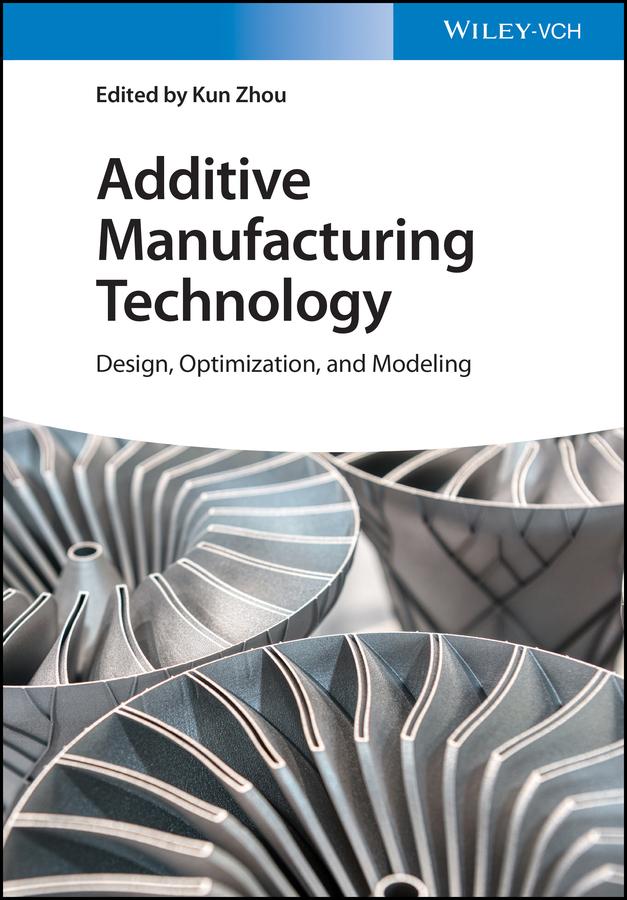 Additive Manufacturing Technology by Kun Zhou