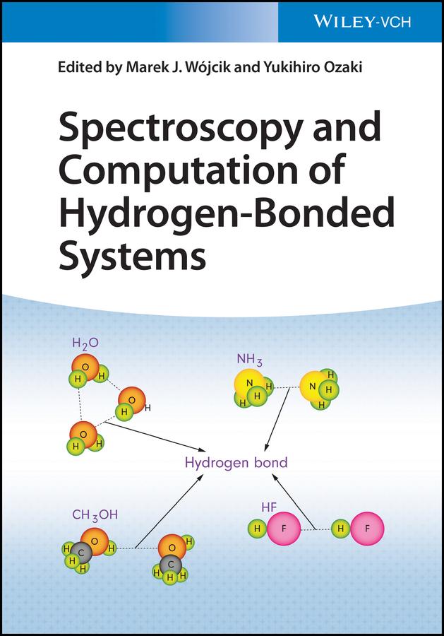 Spectroscopy and Computation of Hydrogen-Bonded Systems by Marek J. Wójcik, Yukihiro Ozaki