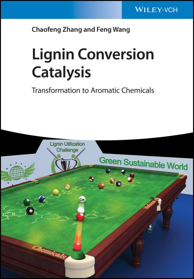 Lignin Conversion Catalysis by Chaofeng Zhang, Feng Wang