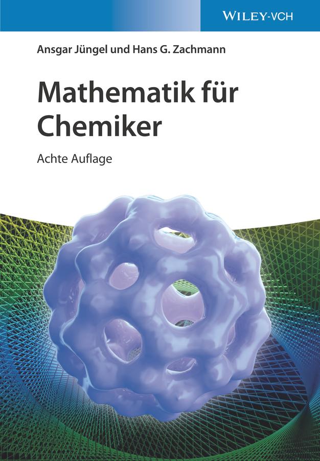 Mathematik für Chemiker by Ansgar Jüngel, Hans Gerhard Zachmann