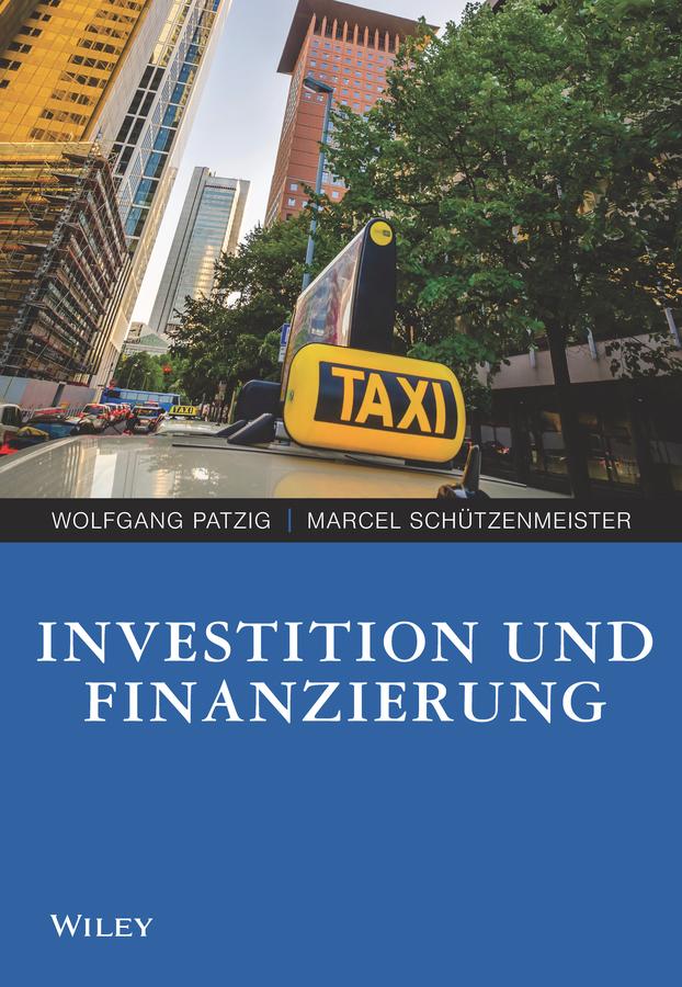 Investition und Finanzierung by Marcel Schützenmeister, Wolfgang Patzig