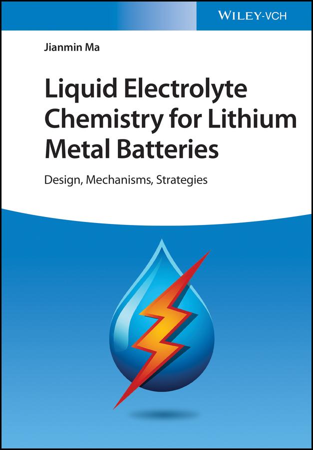 Liquid Electrolyte Chemistry for Lithium Metal Batteries by Jianmin Ma