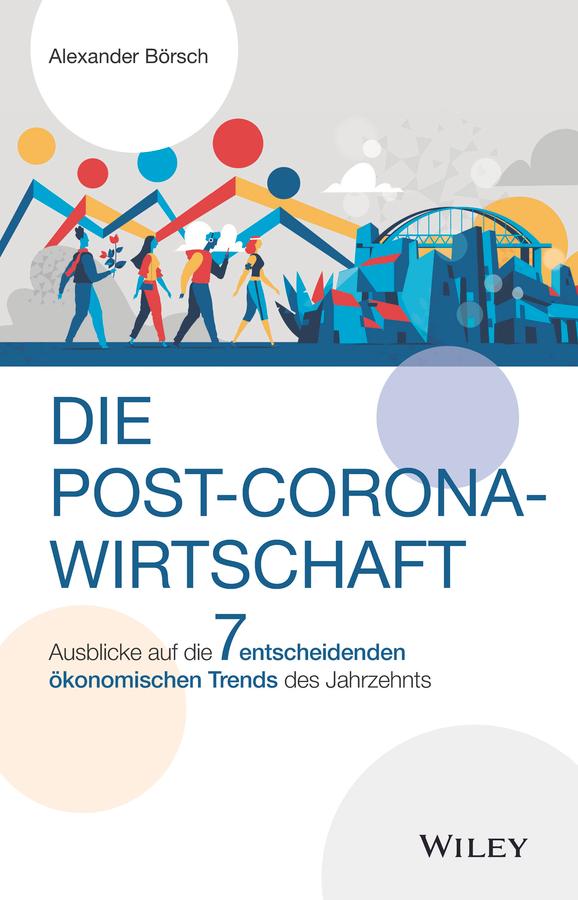Die Post-Corona-Wirtschaft by Alexander Börsch