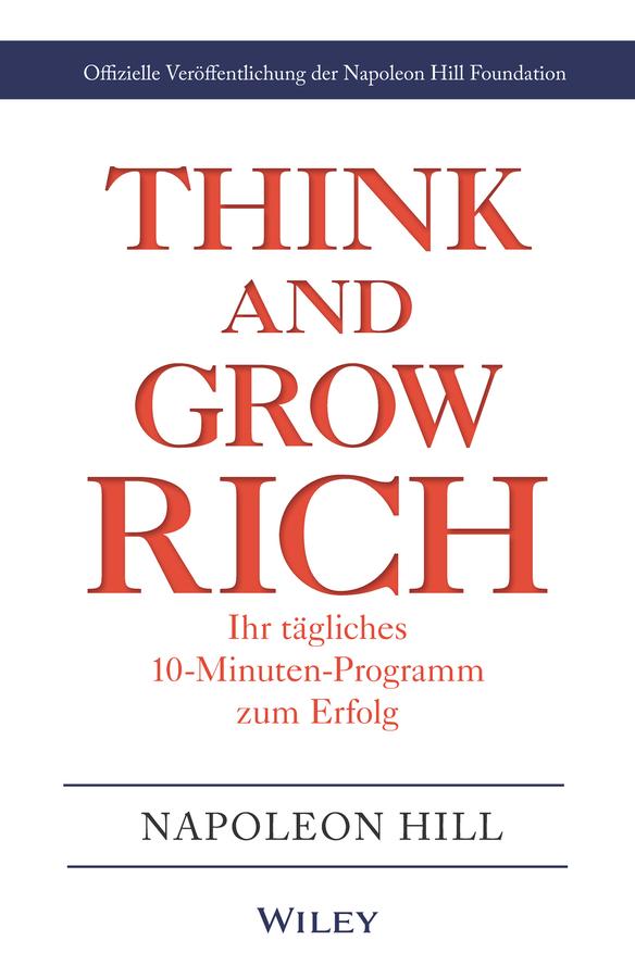 Think & Grow Rich - Ihr tägliches 10-Minuten-Programm zum Erfolg by Andreas Schieberle, Napoleon Hill
