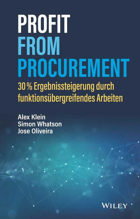 Profit from Procurement by Alex Klein, Jose Oliveira, Simon Whatson, Ursula Bischoff
