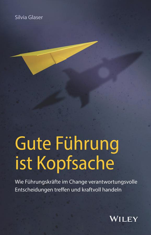 Gute Führung ist Kopfsache by Silvia Glaser