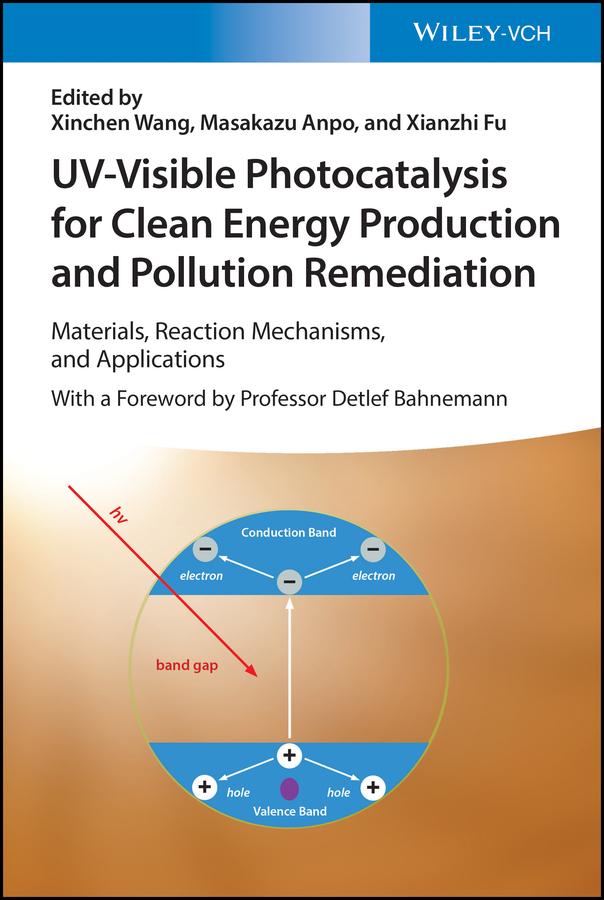 UV-Visible Photocatalysis for Clean Energy Production and Pollution Remediation by Masakazu Anpo, Xianzhi Fu, Xinchen Wang