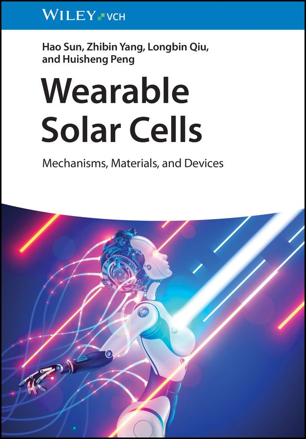 Wearable Solar Cells by Hao Sun, Huisheng Peng, Longbin Qiu, Zhibin Yang