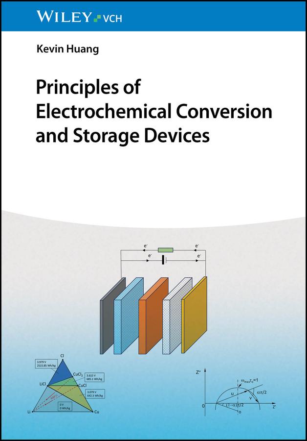 Principles of Electrochemical Conversion and Storage Devices by Kevin Huang