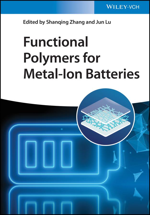 Functional Polymers for Metal-ion Batteries by Jun Lu, Shanqing Zhang