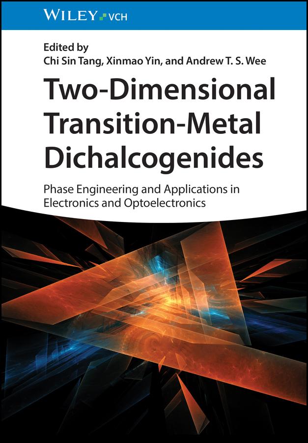 Two-Dimensional Transition-Metal Dichalcogenides by Andrew T. S. Wee, Chi Sin Tang, Xinmao Yin