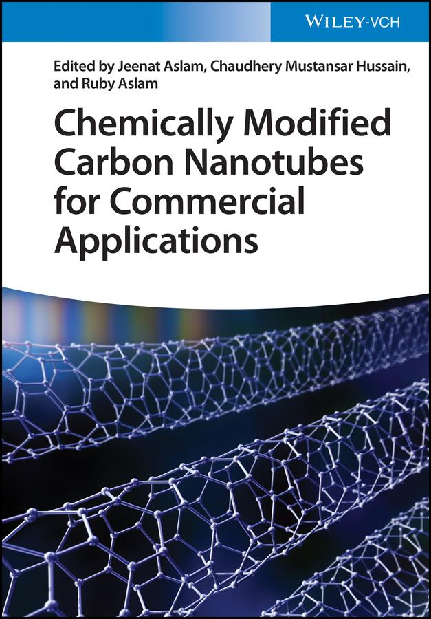 Chemically Modified Carbon Nanotubes for Commercial Applications by Chaudhery Mustansar Hussain, Jeenat Aslam, Ruby Aslam