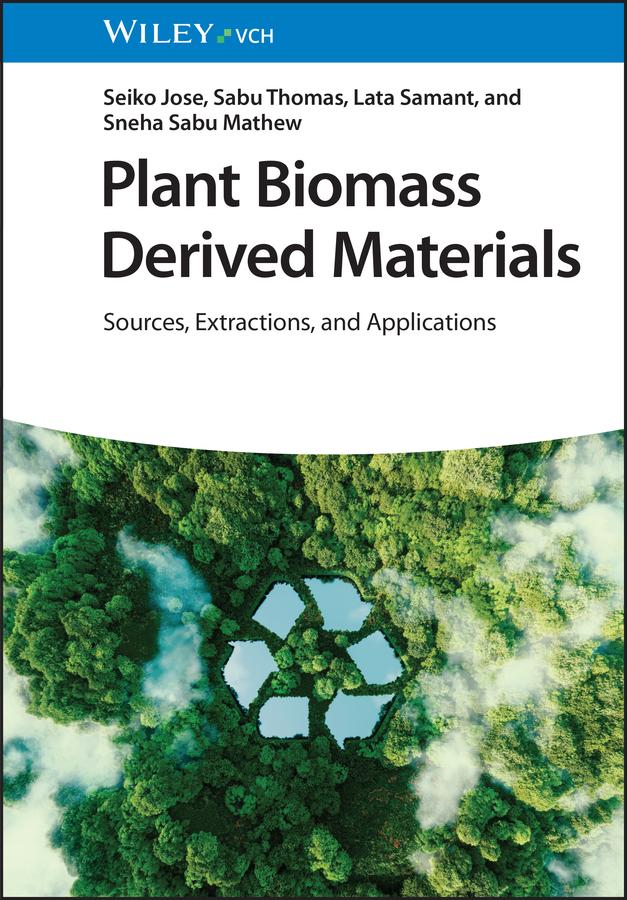 Plant Biomass Derived Materials by Lata Samant, Sabu Thomas, Seiko Jose, Sneha Sabu Mathew