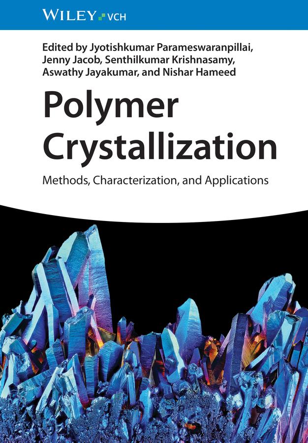 Polymer Crystallization by Aswathy Jayakumar, Jenny Jacob, Jyotishkumar Parameswaranpillai, Nishar Hameed, Senthilkumar Krishnasamy