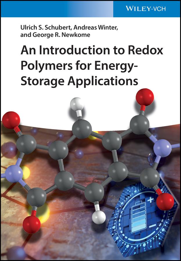An Introduction to Redox Polymers for Energy-Storage Applications by Andreas Winter, George R. Newkome, Ulrich S. Schubert