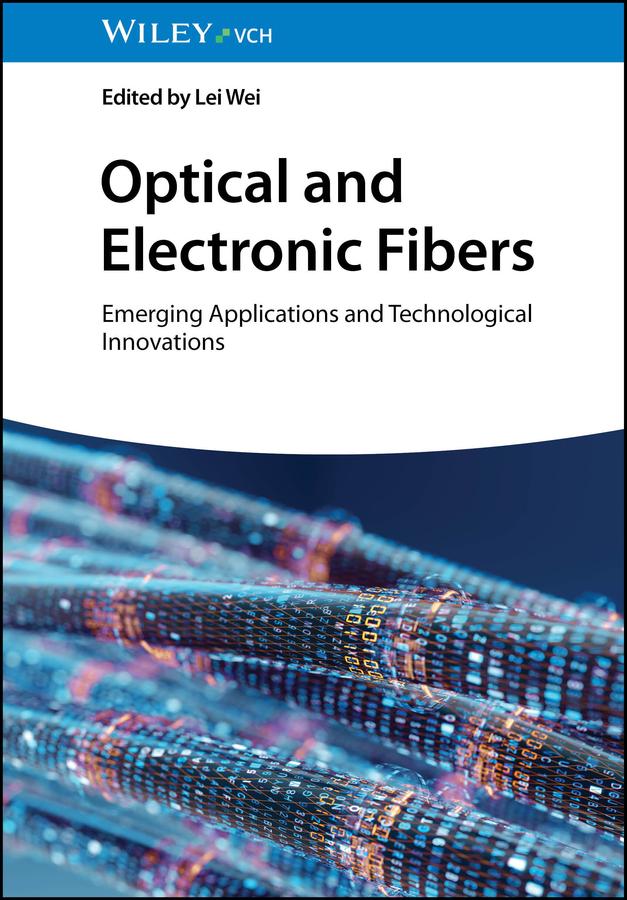 Optical and Electronic Fibers by Lei Wei