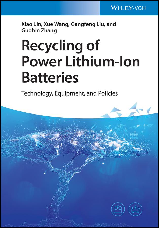 Recycling of Power Lithium-Ion Batteries by Gangfeng Liu, Guobin Zhang, Xiao Lin, Xue Wang