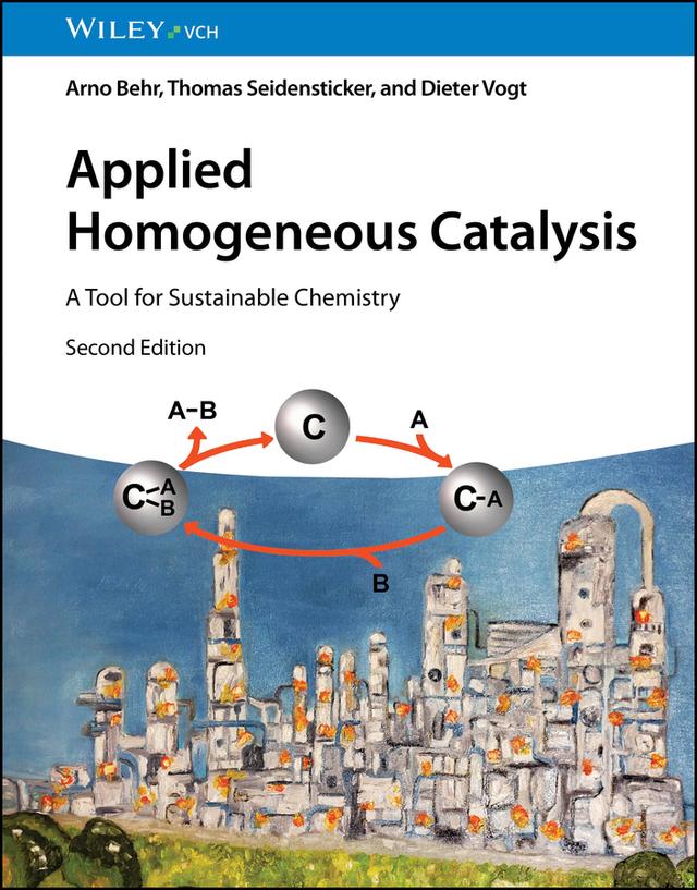 Applied Homogeneous Catalysis by Arno Behr, Dieter Vogt, Thomas Seidensticker
