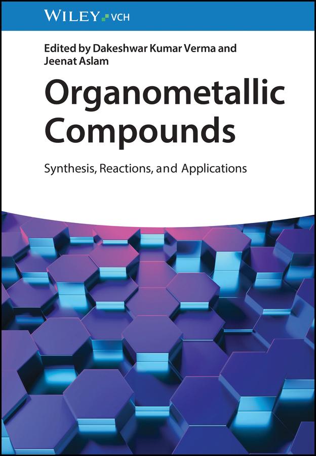 Organometallic Compounds by Dakeshwar Kumar Verma, Jeenat Aslam