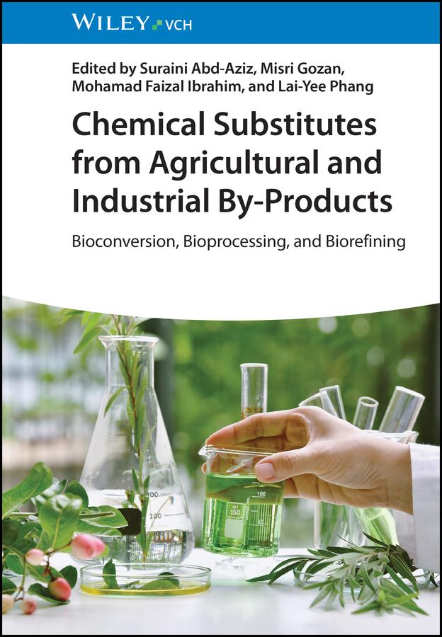Chemical Substitutes from Agricultural and Industrial By-Products by Lai-Yee Phang, Misri Gozan, Mohamad Faizal Ibrahim, Suraini Abd-Aziz