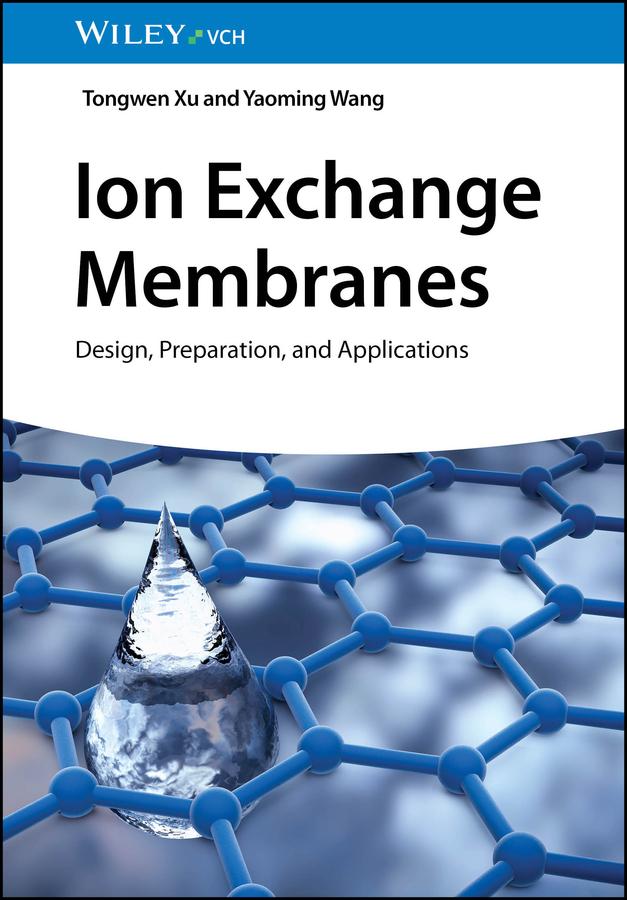 Ion Exchange Membranes by Tongwen Xu, Yaoming Wang