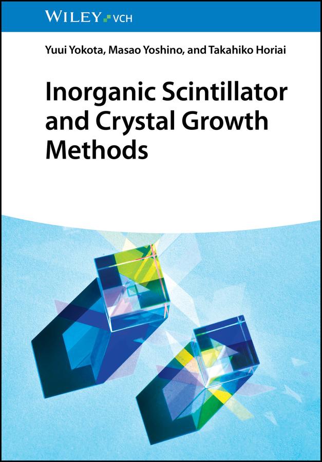Inorganic Scintillator and Crystal Growth Methods by Masao Yoshino, Takahiko Horiai, Yuui Yokota