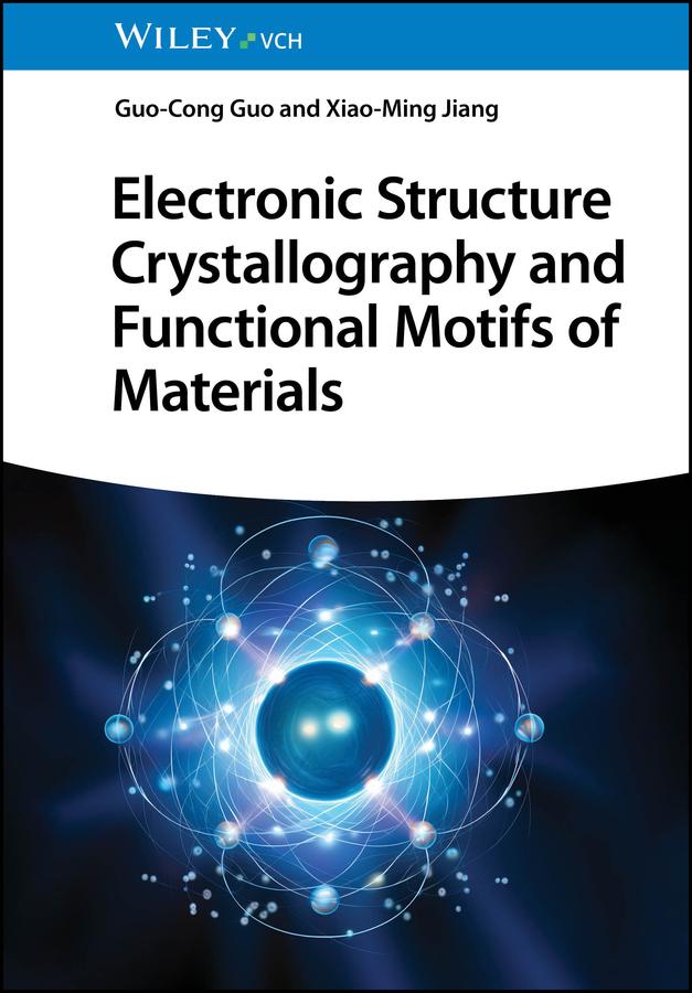 Electronic Structure Crystallography and Functional Motifs of Materials by Guo-Cong Guo, Xiao-Ming Jiang