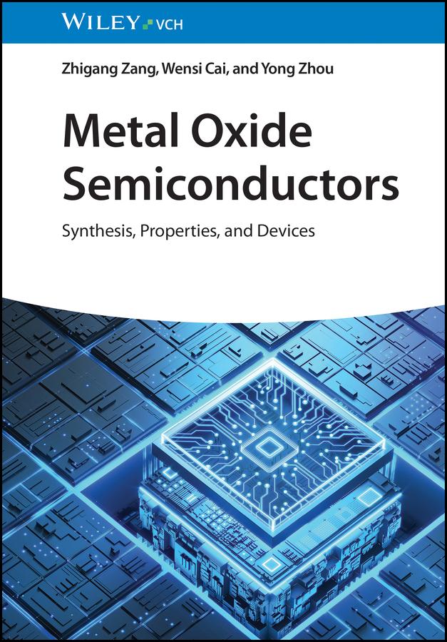 Metal Oxide Semiconductors by Wensi Cai, Yong Zhou, Zhigang Zang