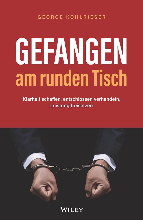 Gefangen am runden Tisch by Almuth Braun, George Kohlrieser