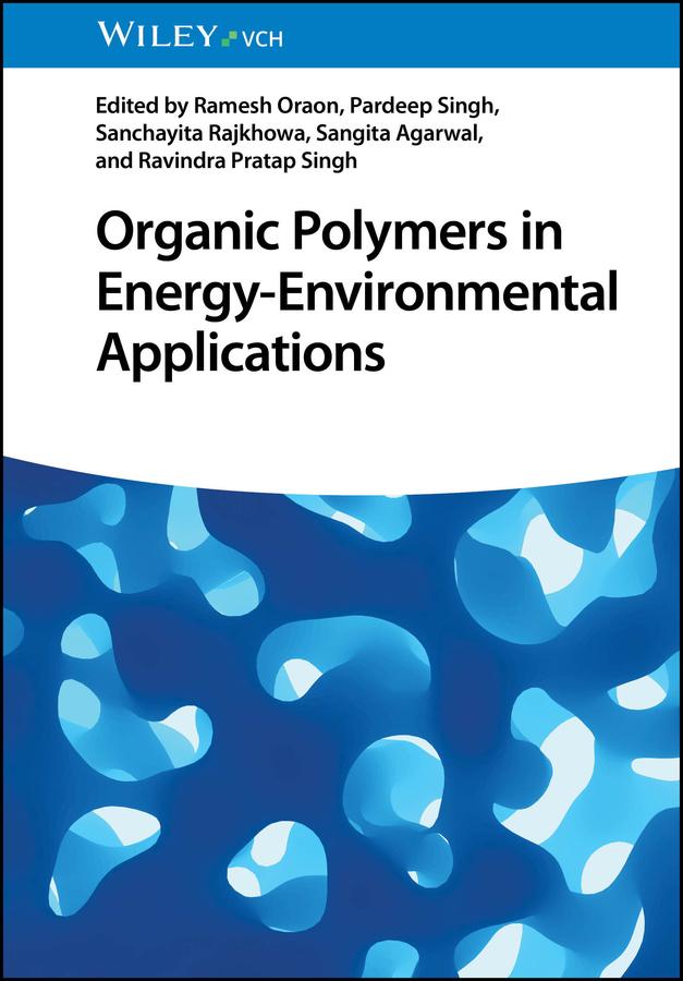 Organic Polymers in Energy-Environmental Applications by Pardeep Singh, Ramesh Oraon, Ravindra Pratap Singh, Sanchayita Rajkhowa, Sangita Agarwal