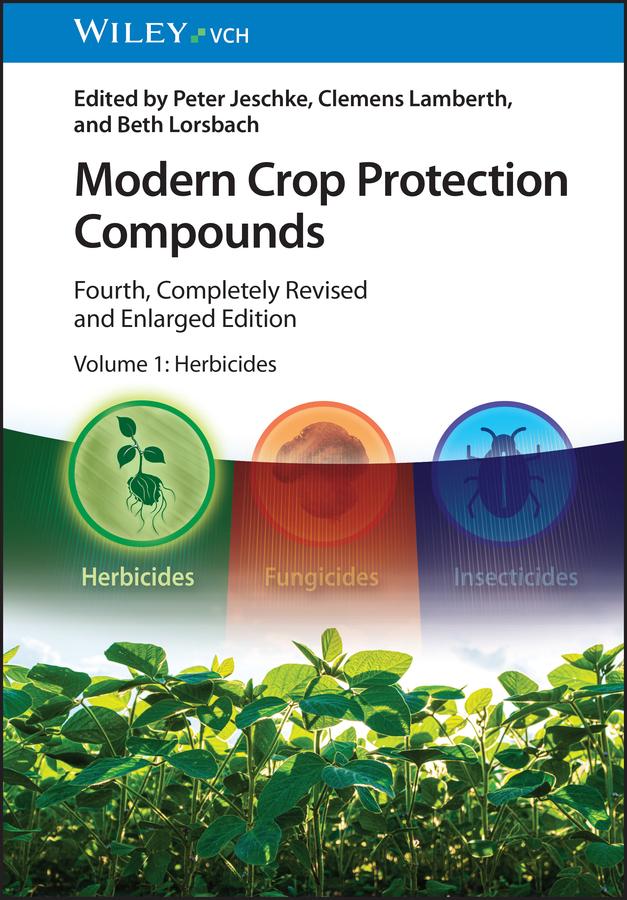 Modern Crop Protection Compounds, Volume 1 by Beth Lorsbach, Clemens Lamberth, Peter Jeschke
