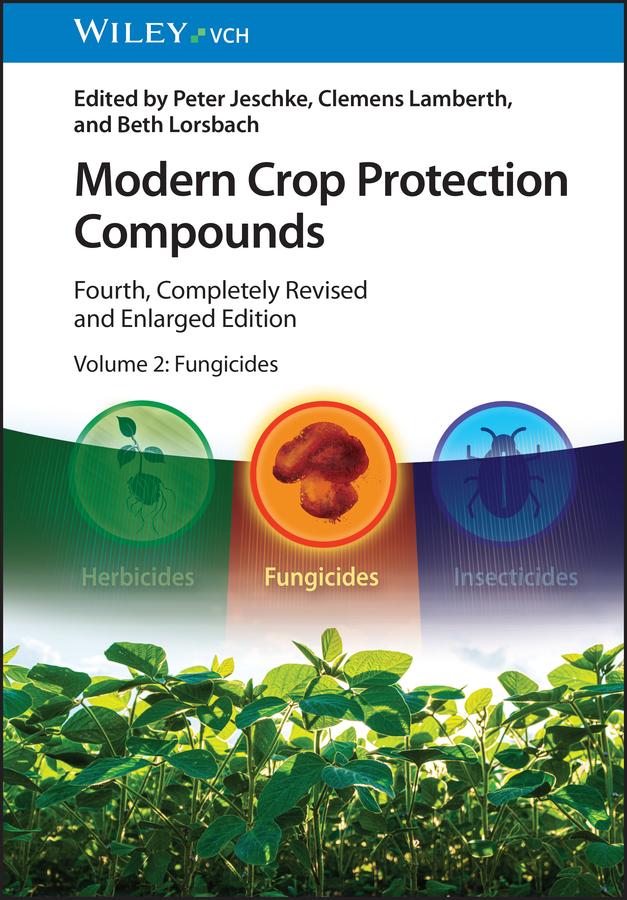 Modern Crop Protection Compounds, Volume 2 by Beth Lorsbach, Clemens Lamberth, Peter Jeschke