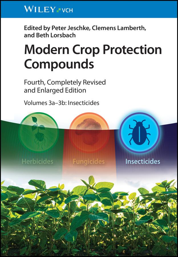 Modern Crop Protection Compounds, Volumes 3a and 3b by Beth Lorsbach, Clemens Lamberth, Peter Jeschke