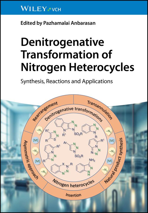 Denitrogenative Transformation of Nitrogen Heterocycles by Pazhamalai Anbarasan
