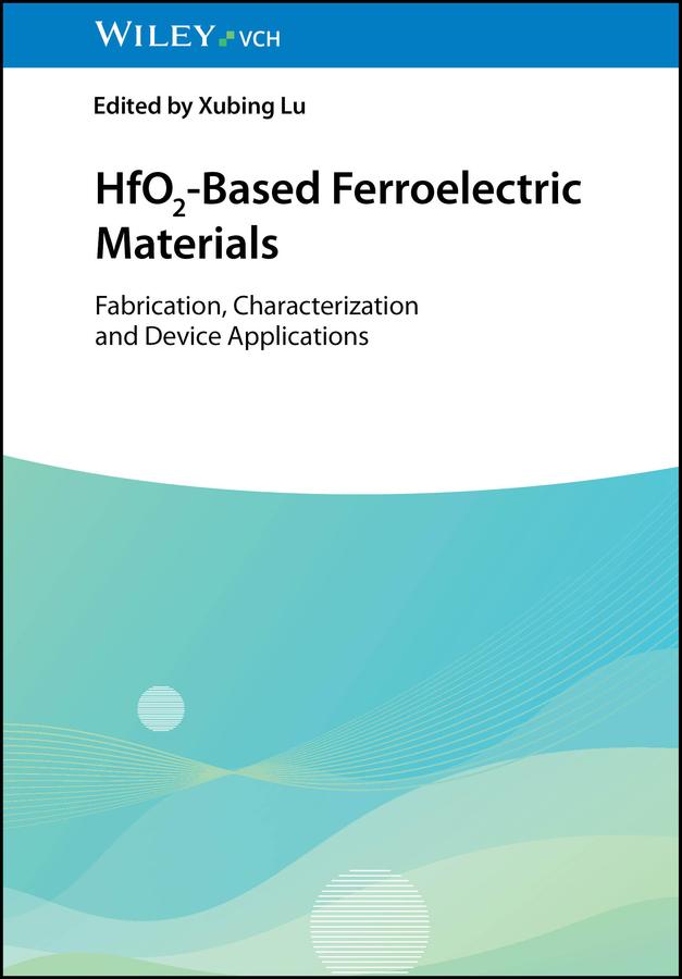 HfO2-Based Ferroelectric Materials by Xubing Lu