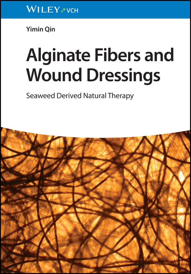 Alginate Fibers and Wound Dressings by Yimin Qin