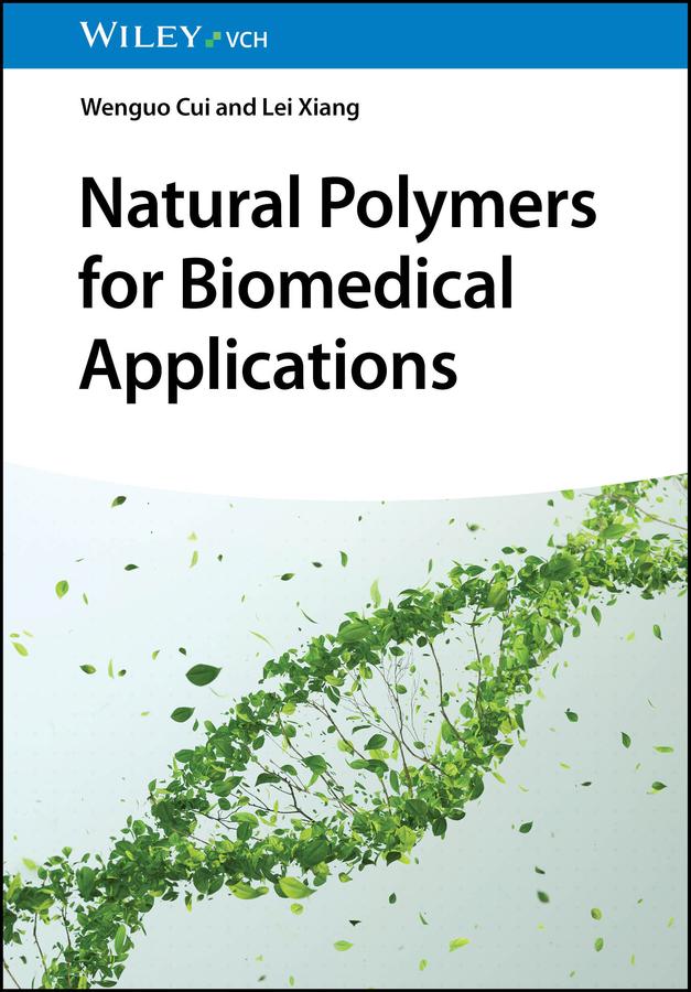 Natural Polymers for Biomedical Applications by Lei Xiang, Wenguo Cui