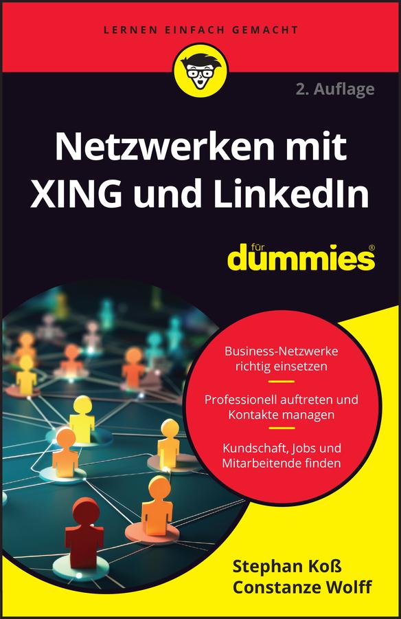 Netzwerken mit XING und LinkedIn für Dummies by Constanze Wolff, Stephan Koß