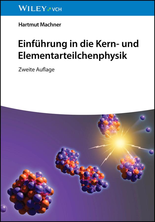 Einführung in die Kern- und Elementarteilchenphysik by Hartmut Machner