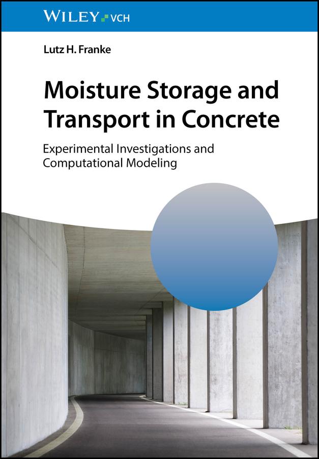Moisture Storage and Transport in Concrete by Lutz H. Franke