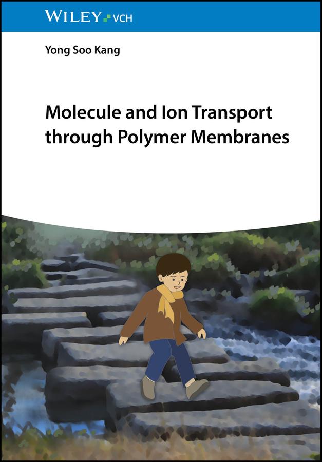 Molecule and Ion Transport through Polymer Membranes by Yong Soo Kang