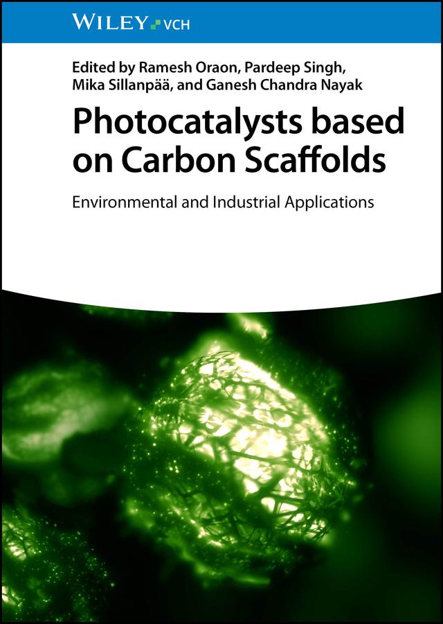 Photocatalysts based on Carbon Scaffolds by Ganesh Chandra Nayak, Mika Sillanpaa, Pardeep Singh, Ramesh Oraon
