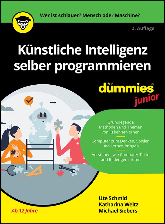 Künstliche Intelligenz selber programmieren für Dummies Junior by Katharina Weitz, Michael Siebers, Ute Schmid