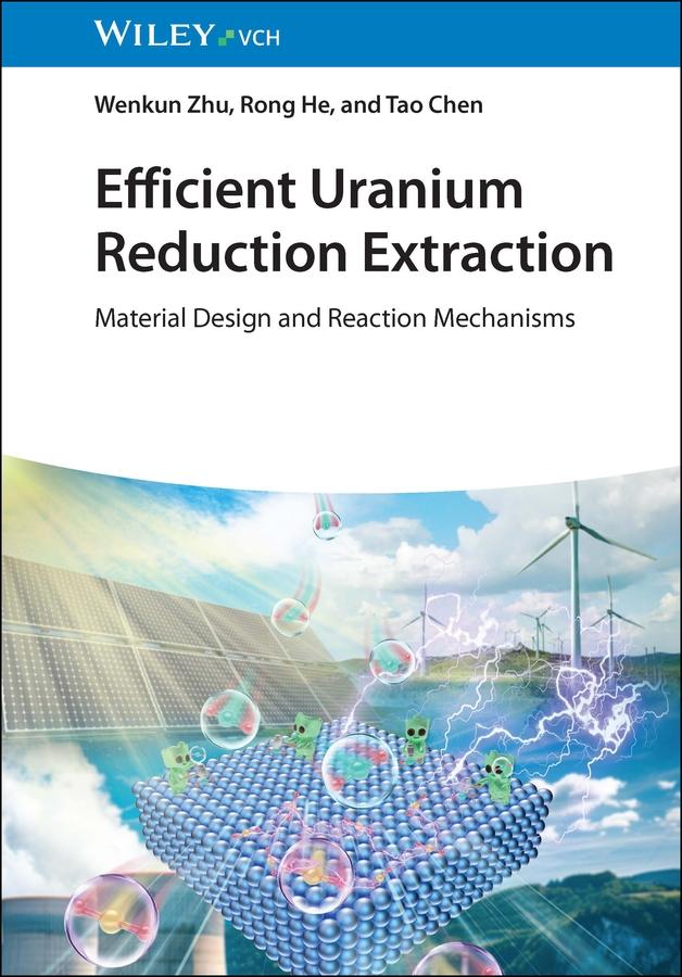 Efficient Uranium Reduction Extraction by Rong He, Tao Chen, Wenkun Zhu