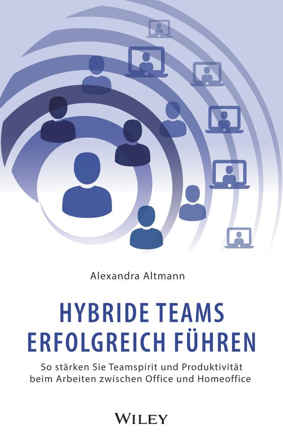 Hybride Teams erfolgreich führen by Alexandra Altmann